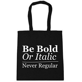 Hippowarehouse Be Bold Or Italic Never Regular Tote Shopping Gym Beach Bag 42cm x38cm, 10 litres