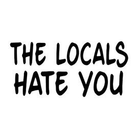 The Locals Hate You Tourist Sticker Decal (Black, 4 Inch)
