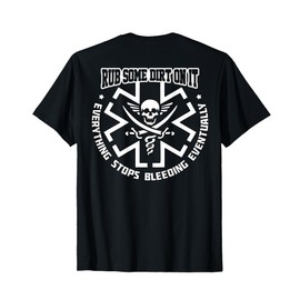"Rub Some Dirt On It" Medic, EMS, EMT, Paramedic - T-Shirt T-Shirt