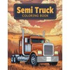 Semi Truck Coloring Book: Detailed Big Rigs and Semi Trucks