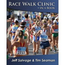 Race Walk Clinic - In A Book: A complete guide to improving your race walking technique.