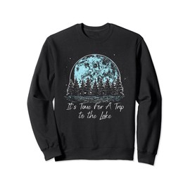 Its Time For A Trip to the Lake Camping Summer Camper Sweatshirt