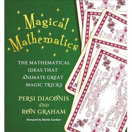 Magical Mathematics: The Mathematical Ideas That Animate Great Magic Tricks