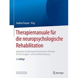 Therapiemanuale für die neuropsychologische Rehabilitation: Kognitive und kompetenzorientierte Therapie für die Gruppen- und Einzelbehandlung