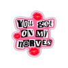 You Get On My Nerves Vinyl Sticker, 4.7 x 5