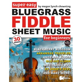 Super Easy Bluegrass Fiddle Sheet Music for Beginners: 30 Popular Bluegrass Fiddle Tunes in Big Letter Notes, Chord Symbols, Fiddle TAB + FREE Audio
