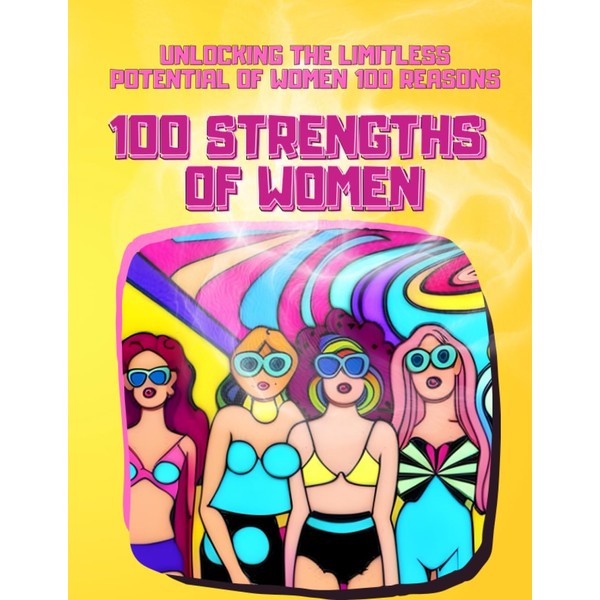 Celebrating the Unique Strengths of Women: Unlocking the Limitless Potential