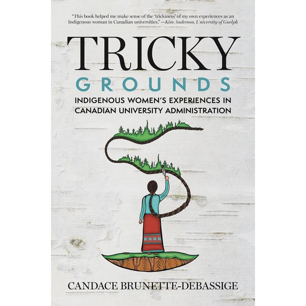 Tricky Grounds: Indigenous Women's Experiences in Canadian University Administration