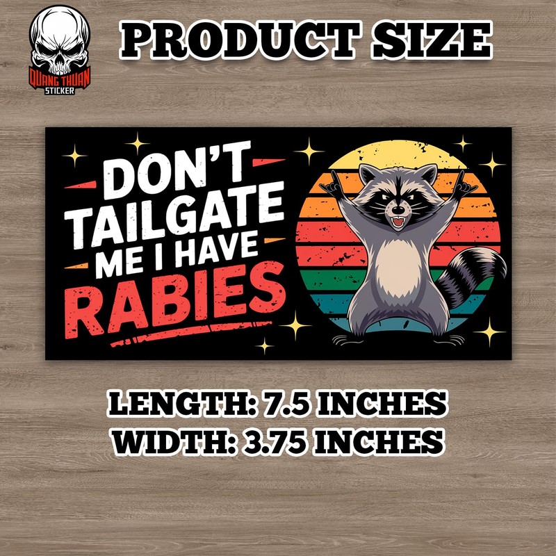 Don't Tailgate Me I Have Rabies | Bumper Sticker or