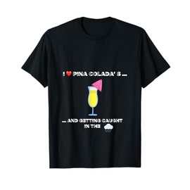 Funny I love Pina Coladas 80s Rain Retro Novelty T-Shirt