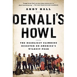 Denali's Howl: The Deadliest Climbing Disaster on America's Wildest Peak