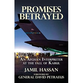 Promises Betrayed: An Afghan Interpreter at The Fall of Kabul