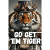 Notebook: Lined Notebook Journal - Go Get 'em Tiger -