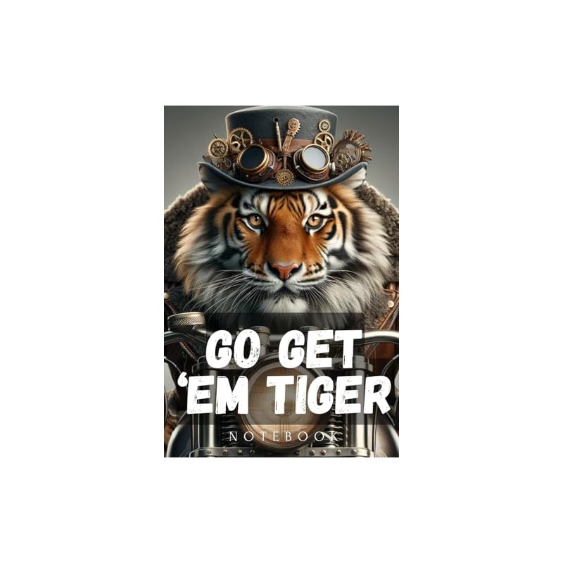 Notebook: Lined Notebook Journal - Go Get 'em Tiger -