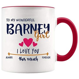 Mother Day, Valentines Day Mug For Wife With Name Barney City- To My Wonderful Barney Girl, I Love You This Much Always, Forever - White Mug With Red Accent Color 11oz
