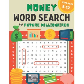 Money Word Search for Kids Ages 8-12: 100 Puzzles on Earning, Saving, and Investing for Future Millionaires
