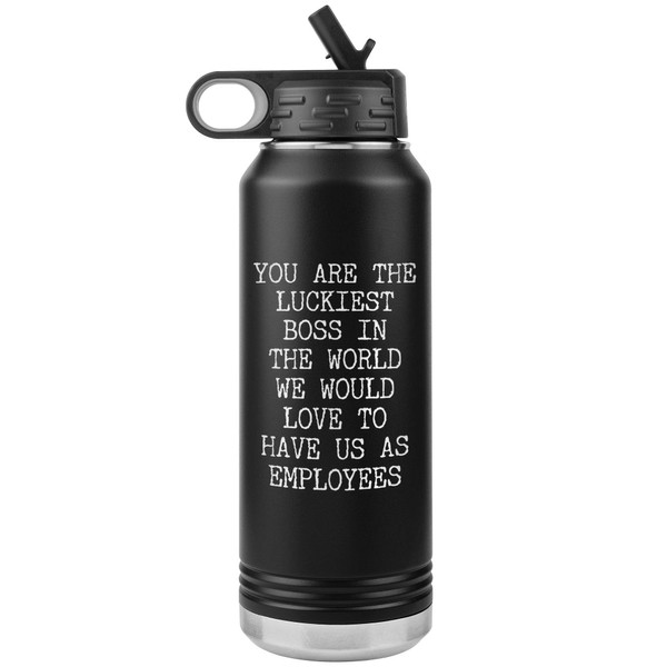 Cute But Rude You're The Luckiest Boss in The World Funny Gifts for Bosses Insulated Water Bottle 32oz BPA Free