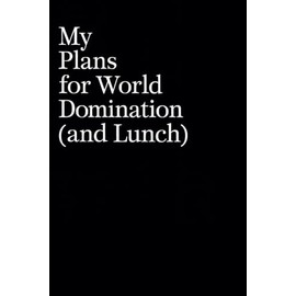 My Plans for World Domination (and Lunch): Funny Saying Gag Gift Lined Notebook for Coworker Boss Team Member White Elephant Secret Santa