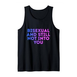Bisexual And Still Not Into You Funny Bi Equality Humor Gift Tank Top