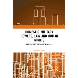 Domestic Military Powers, Law and Human Rights: Calling Out the Armed Forces