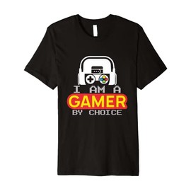 I Am A Gamer By Choice PC Player Apparel For Console Gamer Premium T-Shirt