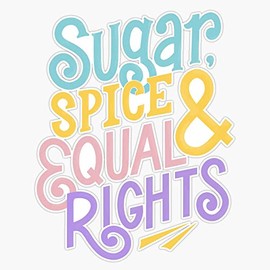 Sugar Spice Equal Rights - Pastel Lettering Girl Feminist Quote Bumper Sticker Vinyl Decal 5 inches
