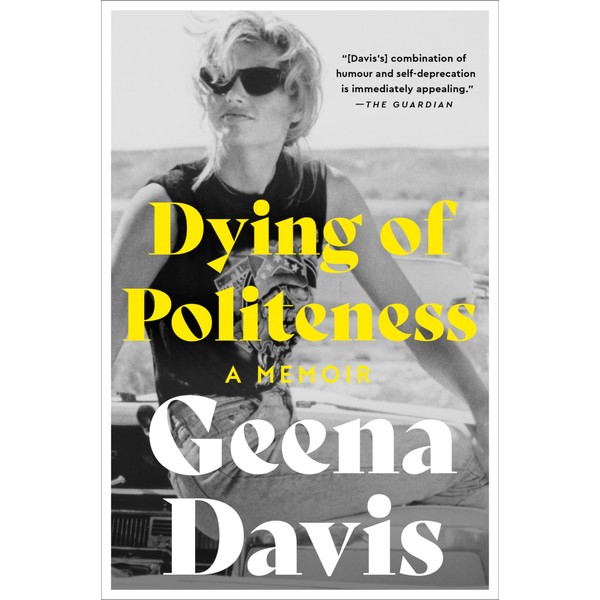 Dying of Politeness: A Memoir―Geena Davis's Heartfelt Journey of Breaking