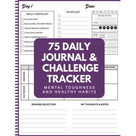 75 Daily Journal and Challenge Tracker: Challenge Your Self Tith This Daily Mental Toughness & Daily Discipline Planner, 8.5×11, 176 Pages | Daily Checklists | Weekly Reflections
