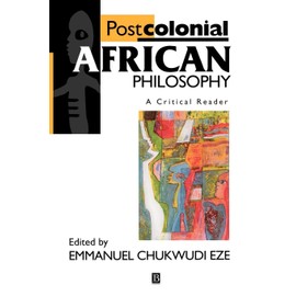 Postcolonial African Philosophy: A Critical Reader