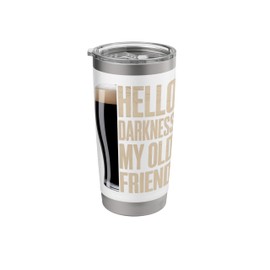 Hello Darkness My Old Friend Stout Beer Lover Stainless Steel Insulated Tumbler