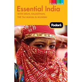 Fodor's Essential India: with Delhi, Rajasthan, the Taj Mahal & Mumbai (Full-color Travel Guide)
