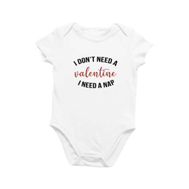 Onesie Body de una pieza para bebé orgánico de San Valentín, 0 a 12 meses – I Don't Need A Valentine I Need A Nap, Blanco, 9-12 meses