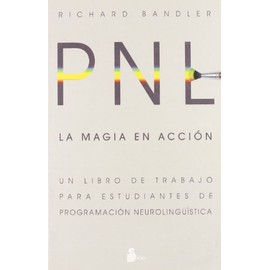 Pnl La Magia En Acción (Nueva Edición): Un libro de trabajo para estudiantes de programación neurolingüística