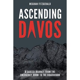 Ascending Davos: A Career Journey from the Emergency Room to the Boardroom