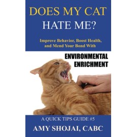 Furry Muse Publications Does My Cat Hate Me?: Improve Behavior, Boost Health, & Mend Your Bond With Environmental Enrichment (A Quick-Tips Guide)