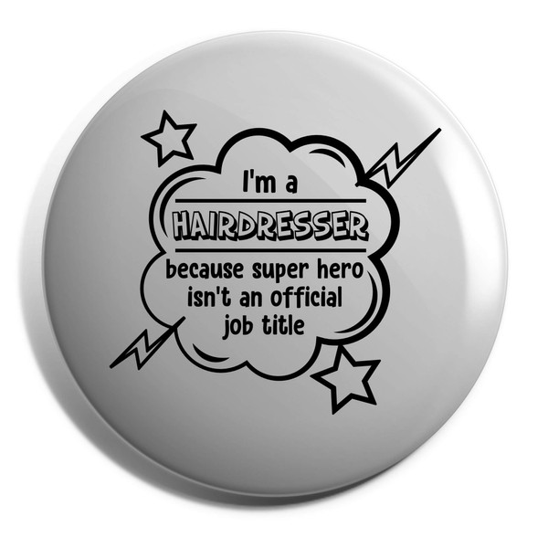 Hippowarehouse I'm A Hairdresser Because Super Hero isn't an Official