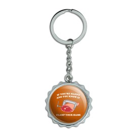 If You're Happy and You Know It Clamp Your Hams Clap Hands Funny Humor Keychain Chrome Plated Metal Pop Cap Bottle Opener