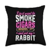 I Just Want To Smoke Cigars And Pet My Rabbit
