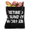 Retired Laundry Worker Tote Bag