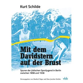 Mit dem Davidstern auf der Brust: Spuren der jüdischen Sportjugend in Berlin zwischen 1898 und 1938