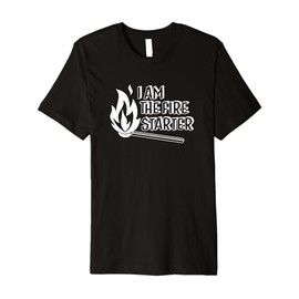 I Am The Fire Starter Premium T-Shirt