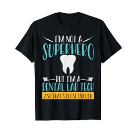 I'm A Dental Lab Tech Orthodontic Dental Lab Technician T-Shirt