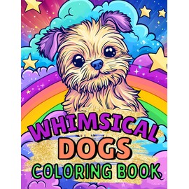 Whimsical Dogs Coloring Book: Fun And Simple Designs For Kids Ages 4-8