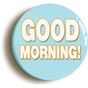 Ozorath GOOD MORNING FUNNY BADGE BUTTON PIN (Size is 1inch/25mm