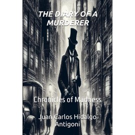 THE DIARY OF A MURDERER: Chronicles of Madness