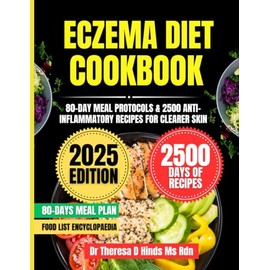 Eczema Diet Cookbook 2025: 80-Day Meal Protocols & 2500 Anti-Inflammatory Recipes for Clearer Skin