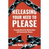 Releasing Your Need to Please: Escaping Romantic Relationships with Narcissistic