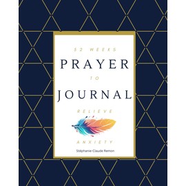 Prayer Journal: 52 weeks to Relieve Anxiety