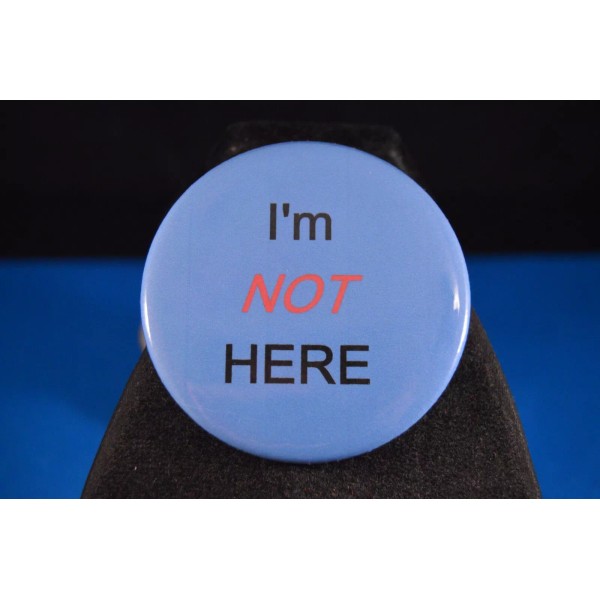 "I'M NOT HERE" Lot of 3 BUTTONS (blue) pinbacks pin