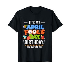 It's My April Fool's Day Birthday Funny Fool's Day Jokes T-Shirt